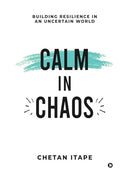 Calm in Chaos: Building Resilience in an Uncertain World