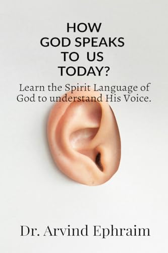 How God Speaks To Us Today? : Learn the Spirit Language of God to understand His Voice.