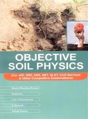 Objective Soil Physics: For Jrf, Srf, Ars, Net, Slet, Civil Services & Other Competitive Examinations