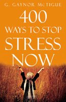 400 Ways To Stop Stress Now