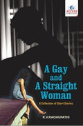 A Gay and A Straight Woman: A Collection of Short Stories