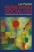 Renewing Socialism: Transforming Democracy Strategy And Imagination