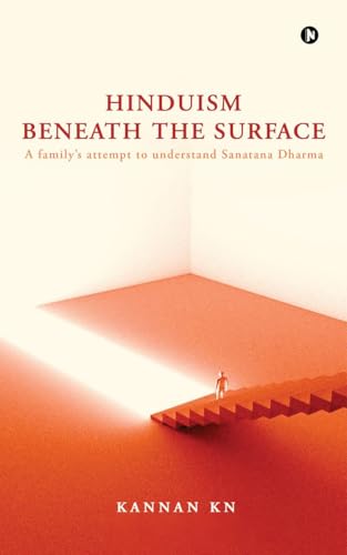 Hinduism Beneath the Surface: A familys attempt to understand Sanatana Dharma