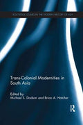TransColonial Modernities in South Asia