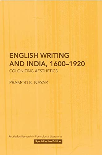 English Writing and India, 16001920: Colonizing Aesthetics
