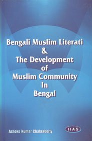 Bengali Muslim Literati And The Development Of Muslim Community In Bengal
