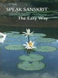 SPEAK SANSKRIT : THE EASY WAY