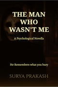 The Man Who WasnT Me: He Remembers What Your Bury.