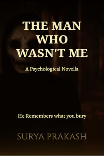 The Man Who WasnT Me: He Remembers What Your Bury.