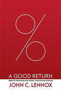 Good Return: Biblical Principles for Work, Wealth and Wisdom