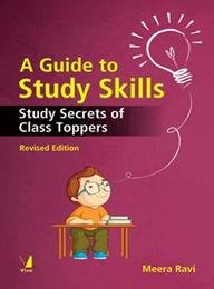 Guide to Study Skills, Revised Edition: Study Secrets of Class Toppers