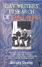 Gay Writers In Search Of The Divine: Hinduism And Homosexuality In The Lives And Writings Of Edward Carpenter, E.M. Forster, And