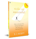 Wake Up Successful : How To Increase Your Energy And Achieve Any Goal With A Morning Routine