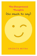 The Unexpressed Thoughts (So much to say)