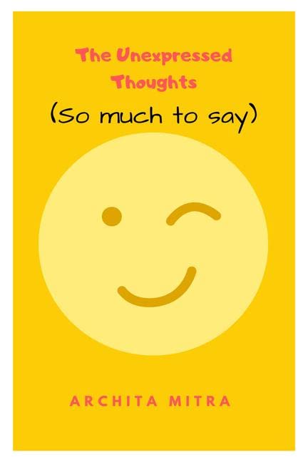 The Unexpressed Thoughts (So much to say)