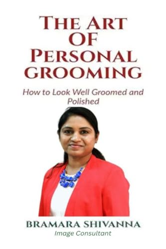 The Art Of Personal Grooming : How To Look Well Groomed And Polished