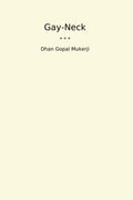 Gay Neck: The Story of a Pigeon: (Winner of the Newbery Medal)