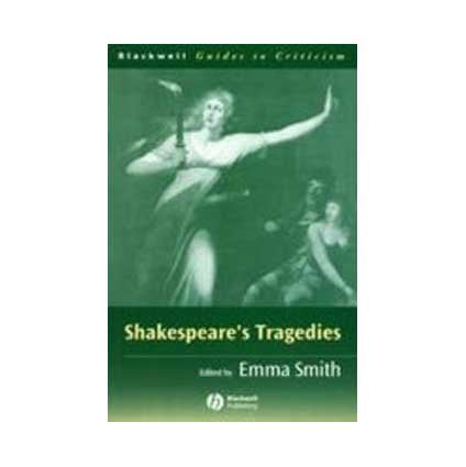 Shakespeares Tragedies: A Guide to Criticism EPZ Edition (Blackwell Guides to Criticism)