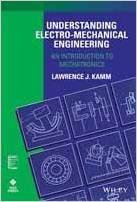UNDERSTANDING ELECTROMECHANICAL ENGINEERING: AN INTRODUCTION TO MECHATRONICS
