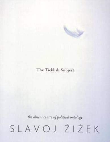 The Ticklish Subject; The Absent Centre Of Political Ontology