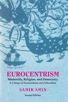Eurocentrism: Modernity, Religion & Democracy  A Critique Of Eurocentrism And Culturalism (2Nd Ed.)