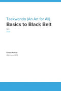 Taekwondo An Art For All : Basics To Black Belt (Part I)