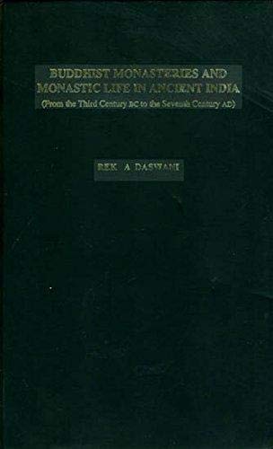 Buddhist Monasteries and Monastic Life in Ancient India: 3rd to the 7th Century