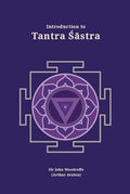 Introduction to Tantra Sastra (Revised, newly composed text edition) | Sir John Woodroffe (Arthur Avalon)