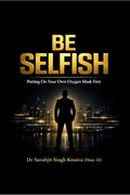 BE SELFISH: Putting On Your Own Oxygen Mask First