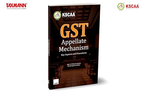 KSCAA X Taxmanns GST Appellate Mechanism | Key Aspects & Procedures  Aiding Your Understanding from Basic Principles to Comple