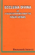 Ecclesia Divina Or A Selection Of Hymns From The Four Vedas
