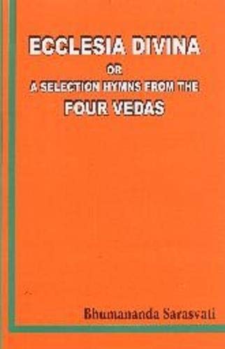 Ecclesia Divina Or A Selection Of Hymns From The Four Vedas