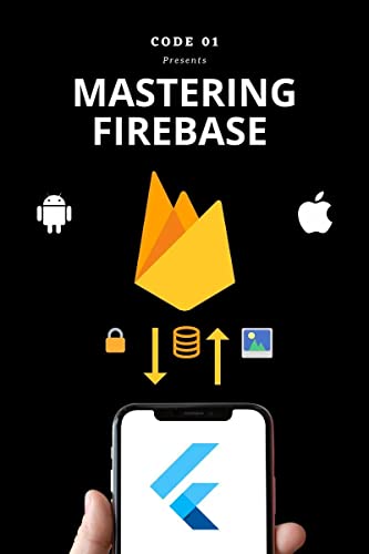 Firebase for Flutter Developers : Authentication, Database and Storage Mastery