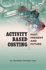 Activity Based Costing: Past, Present and Future