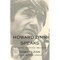 Howard Zinn Speaks: Collected Speeches 19632009