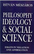 Philosophy, Ideology And Social Science: Essays In Negation And Affirmation
