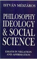 Philosophy, Ideology And Social Science: Essays In Negation And Affirmation