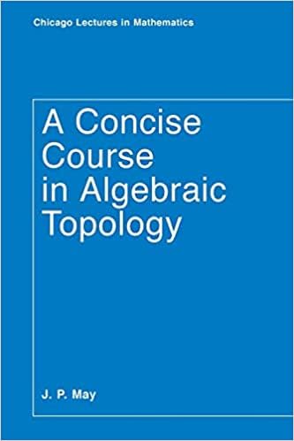 A Concise Course In Algebraic Topology (Chicago Lectures In Mathematics)