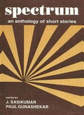 SPECTRUM : AN ANTHLOGY OF SHORT STORIES