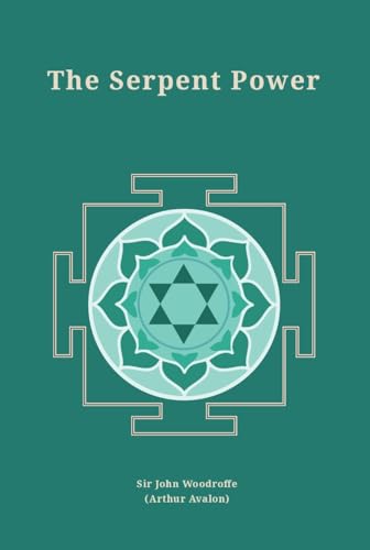 The Serpent Power: Being the SatCakraNirupana and PadukaPancaka and Two Works on Laya Yoga (Revised, newly composed text edit