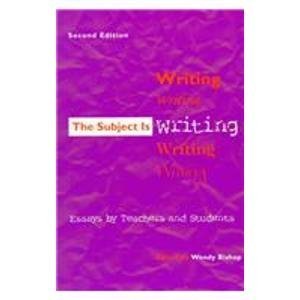 The Subject is Writing: Essays by Teachers and Students