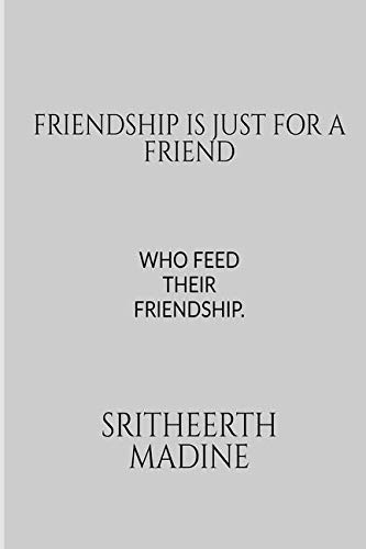FRIENDSHIP IS JUST FOR A FRIEND: WRITTEN BY