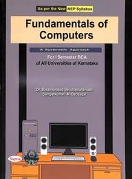 FUNDAMENTALS OF COMPUTERS A SYSTEMATIC APPROACH FOR 1 SEM BCA : NEP