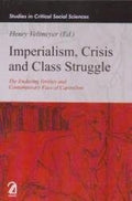 Imperialism, Crisis And Class Struggle:: The Enduring Verities And Contemporary Face Of Capitalism (Studies In Critical Social S