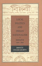 Local Politics and Indian Nationalism: Midnapur, 19191944