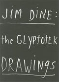 Jim Dine: The Glyptotek Drawings
