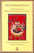 Aphorisms of Siva, The : The SivaSutra with Bhaskaras Commentary, the Varttika