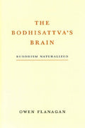 The BodhisattvaS Brain: Buddhism Naturalized
