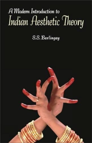 A Modern Introduction to Indian Aesthetic Theory: The Development from Bharata to Jagannaatha