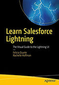 Learn Salesforce Lightning: The Visual Guide To The Lightning Ui